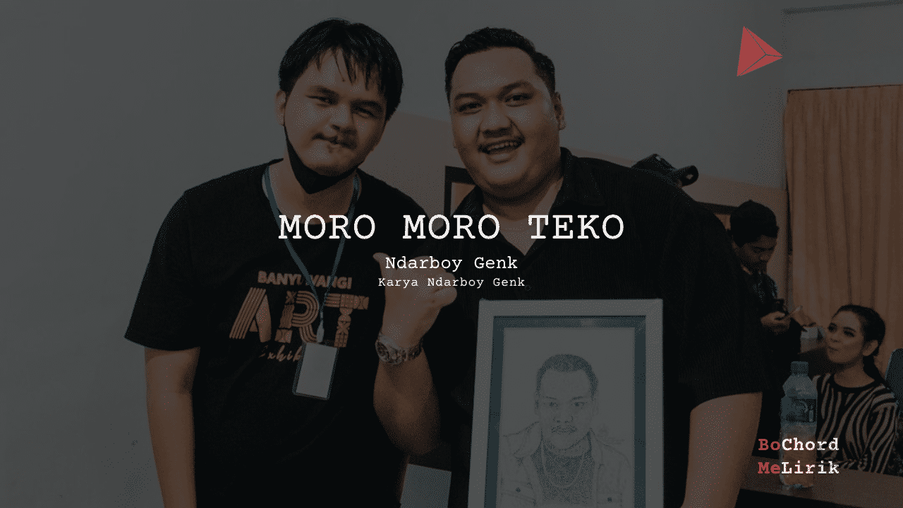 Me Lirik Lagu Moro Moro Teko | Ndarboy Genk