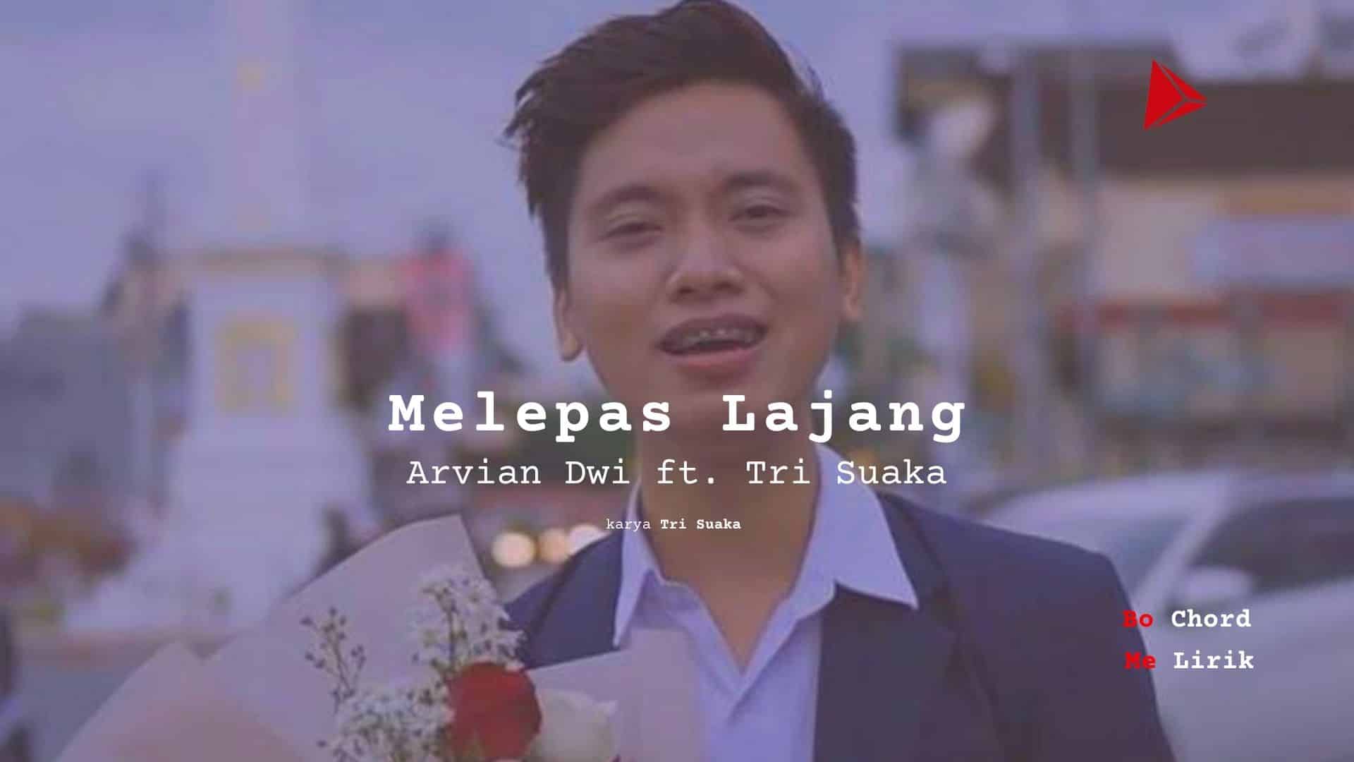 Me Lirik Lagu Melepas Lajang | Arvian Dwi ft. Tri Suaka