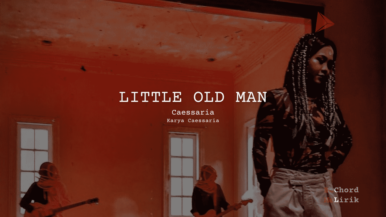 Me Lirik Little Old Man | Caessaria