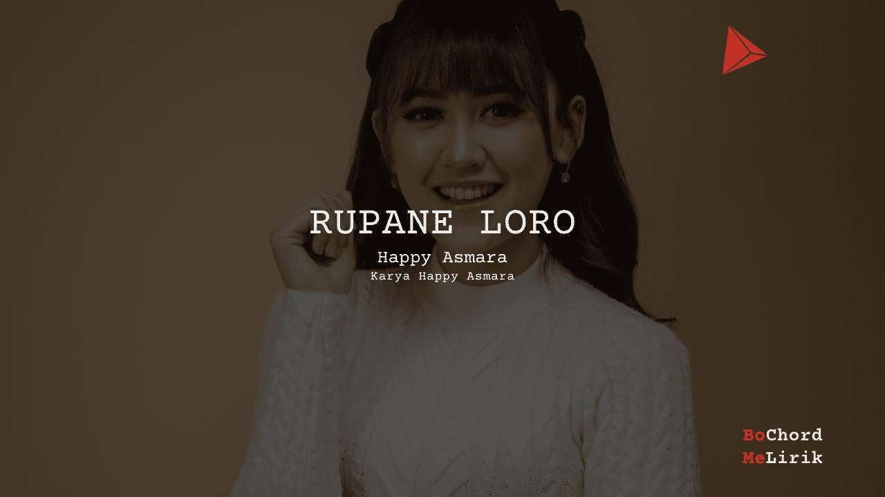 Me Lirik Lagu Rupane Loro | Happy Asmara