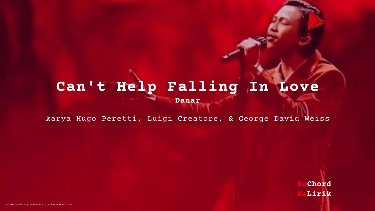 Can't Help Falling In Love Danar karya Hugo Peretti, Luigi Creatore, & George David Weiss Me Lirik Lagu Bo Chord Ulasan Makna Lagu C D E F G A B tulisIN-karya kekitaan - karya selesaiin masalah