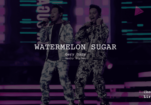 Watermelon Sugar Gery Gany | Me Lirik Lagu Bo Chord Ulasan C D E F G A B tulisIN-karya kekitaan–karya selesaiin masalah