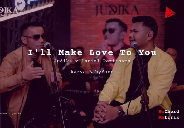 I'll Make Love To You Judika x Daniel Pattinama karya Babyface Me Lirik Lagu Bo Chord Ulasan Makna Lagu C D E F G A B tulisIN-karya kekitaan - karya selesaiin masalah