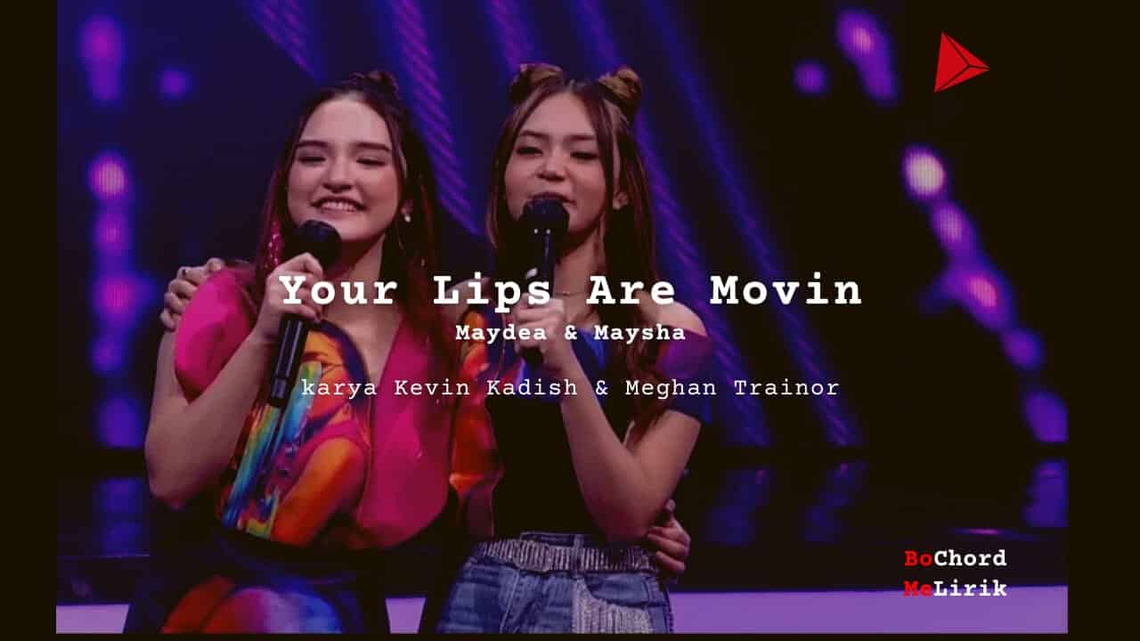 Me Lirik Your Lips Are Movin | Maydea & Maysha