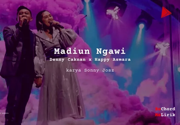 Madiun Ngawi Denny Caknan x Happy Asmara karya Sonny Josz Me Lirik Lagu Bo Chord Ulasan Makna Lagu C D E F G A B tulisIN-karya kekitaan - karya selesaiin masalah