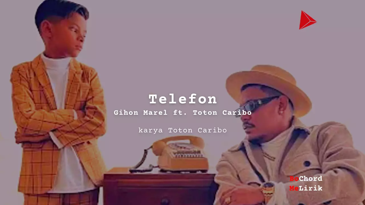 Telefon Gihon Marel feat. Toton Caribo karya Toton Caribo Me Lirik Lagu Bo Chord Ulasan Makna Lagu C D E F G A B tulisIN-karya kekitaan - karya selesaiin masalah