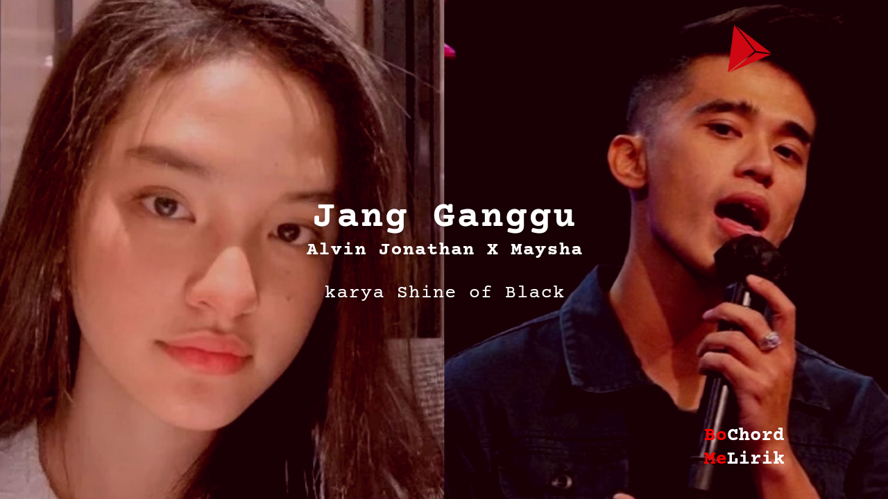 Bo Chord Jang Ganggu | Alvin Jonathan X Maysha (C)