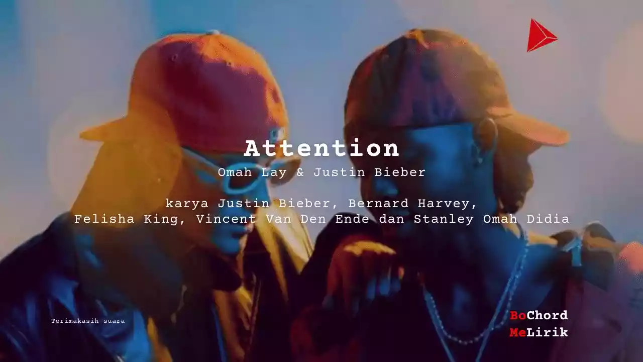 Attention Omah Lay & Justin Bieber karya Justin Bieber, Bernard Harvey, Felisha King, Vincent Van Den Ende dan Stanley Omah Didia Me Lirik Lagu Bo Chord Ulasan Makna Lagu C D E F G A B tulisIN