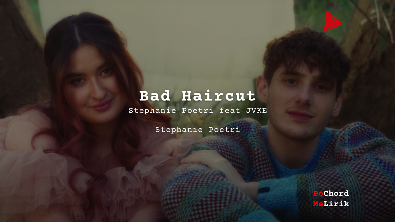 Me Lirik Bad Haircut | Stephanie Poetri feat JVKE