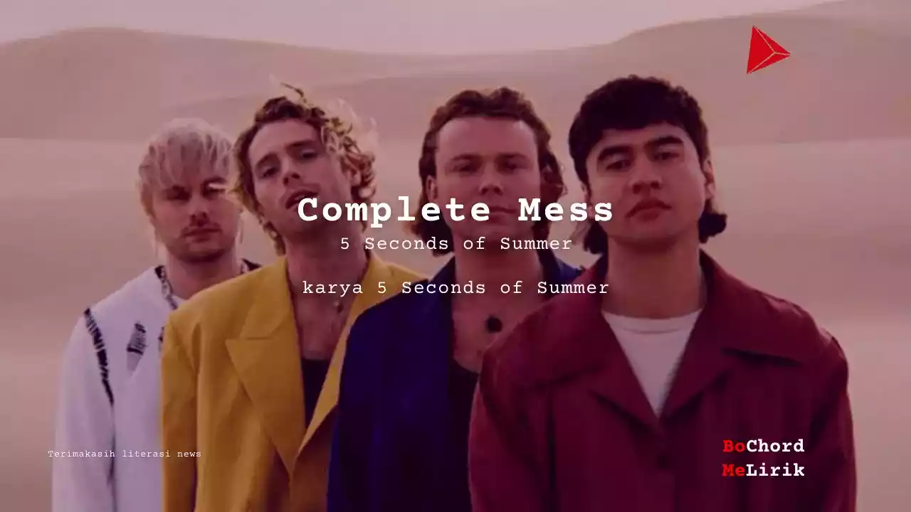 Complete Mess 5 Seconds of Summer karya 5 Seconds of Summer Me Lirik Lagu Bo Chord Ulasan Makna Lagu C D E F G A B tulisIN-karya kekitaan - karya selesaiin masalah-min (1)