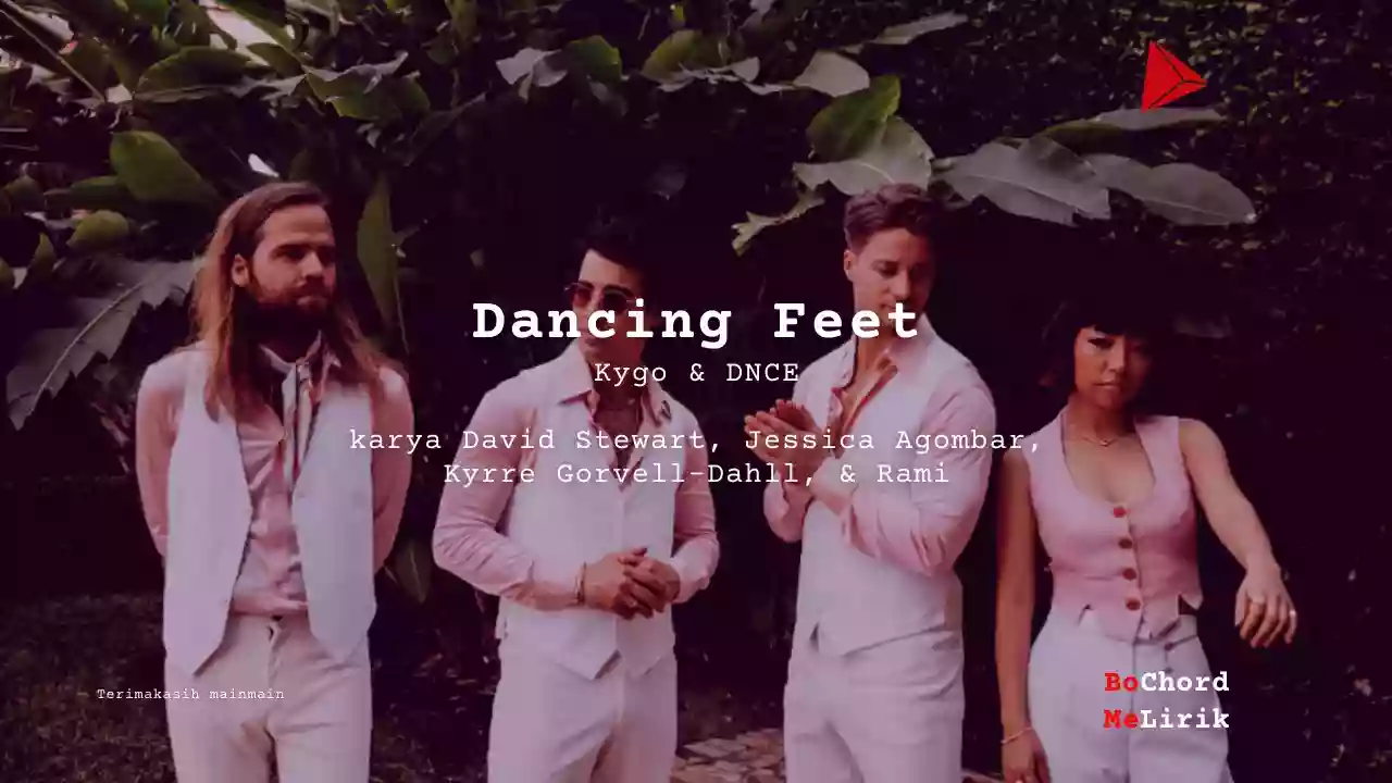 Dancing Feet Kygo & DNCE karya David Stewart, Jessica Agombar, Kyrre Gorvell-Dahll, & Rami Me Lirik Lagu Bo Chord Ulasan Makna Lagu C D E F G A B tulisIN-karya kekitaan - karya selesaiin masalah