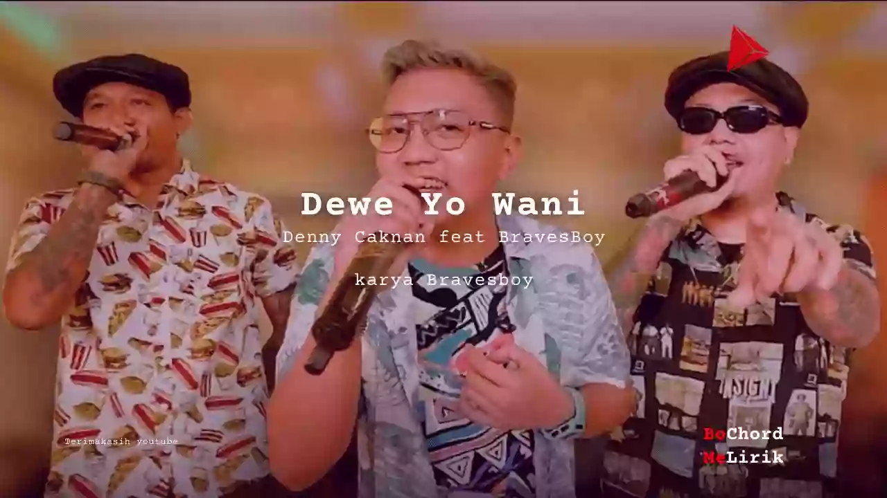 Me Lirik Dewe Yo Wani | Denny Caknan feat BravesBoy