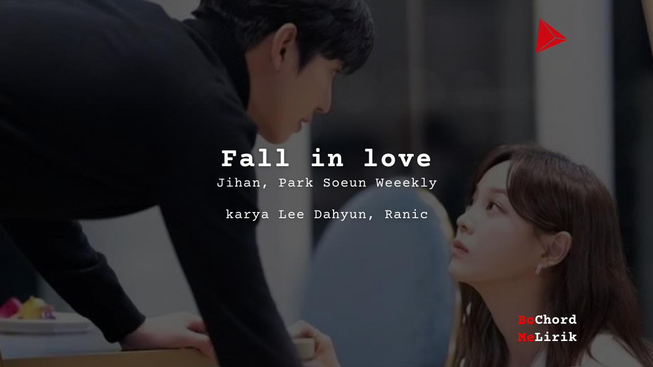 Me Lirik Fall in love | Jihan, Park Soeun Weeekly