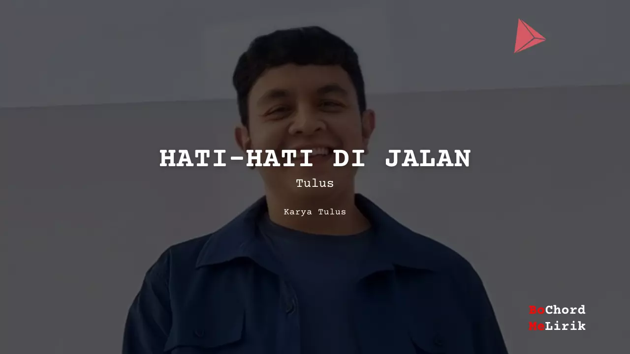 Lirik Hati-Hati Di Jalan · Tulus