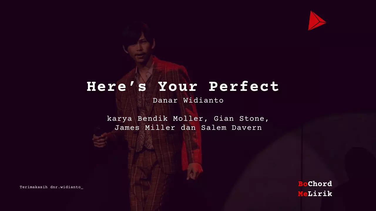 Here’s Your Perfect Danar Widianto karya Bendik Moller, Gian Stone, James Miller dan Salem Davern Me Lirik Lagu Bo Chord Ulasan Makna Lagu C D E F G A B tulisIN-karya kekitaan