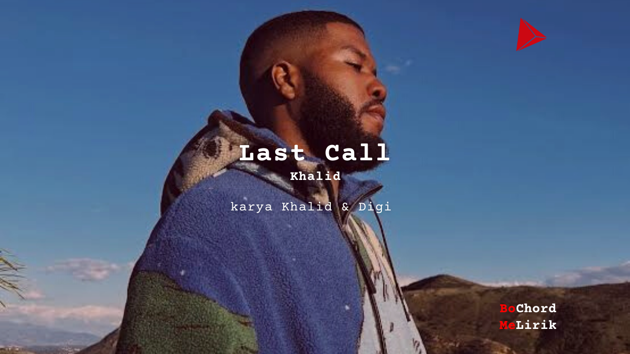 Last Call Khalid