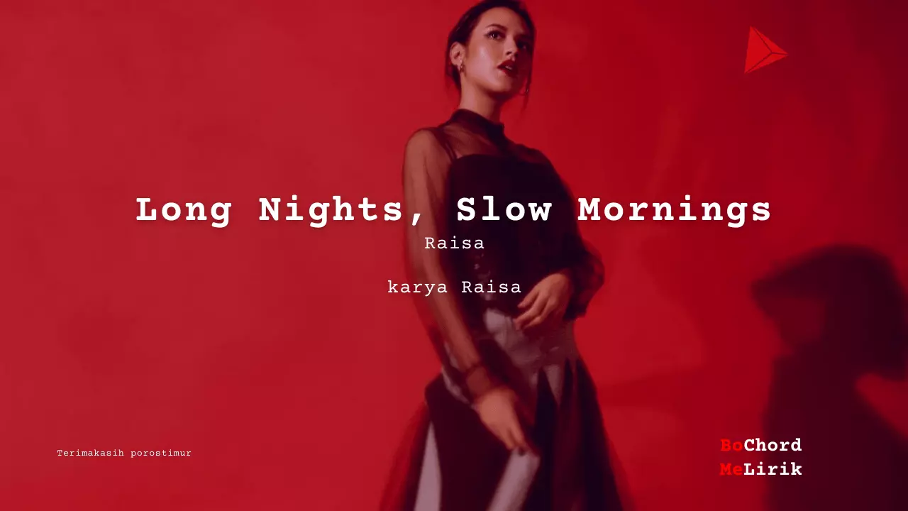 Bo Chord Long Nights, Slow Mornings | Raisa (B)