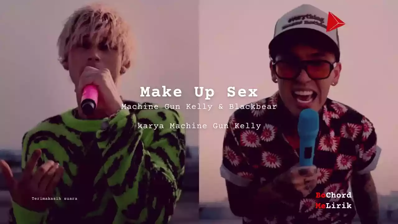 Makna Lagu Make Up Sex | Machine Gun Kelly & Blackbear