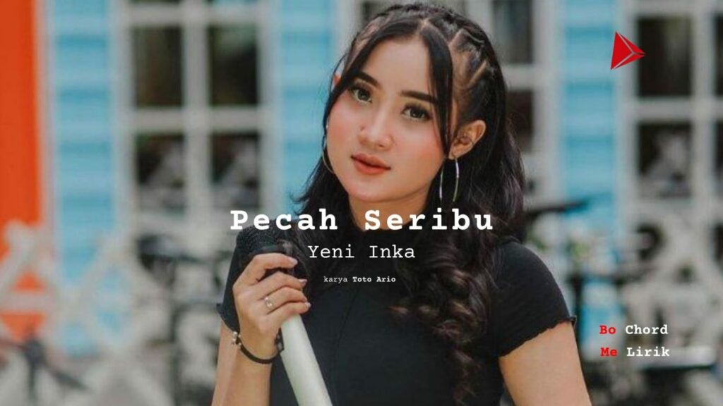 Pecah Seribu Yeni Inka | Me Lirik Lagu Bo Chord Ulasan C D E F G A B tulisIN-karya kekitaan–karya selesaiin masalah