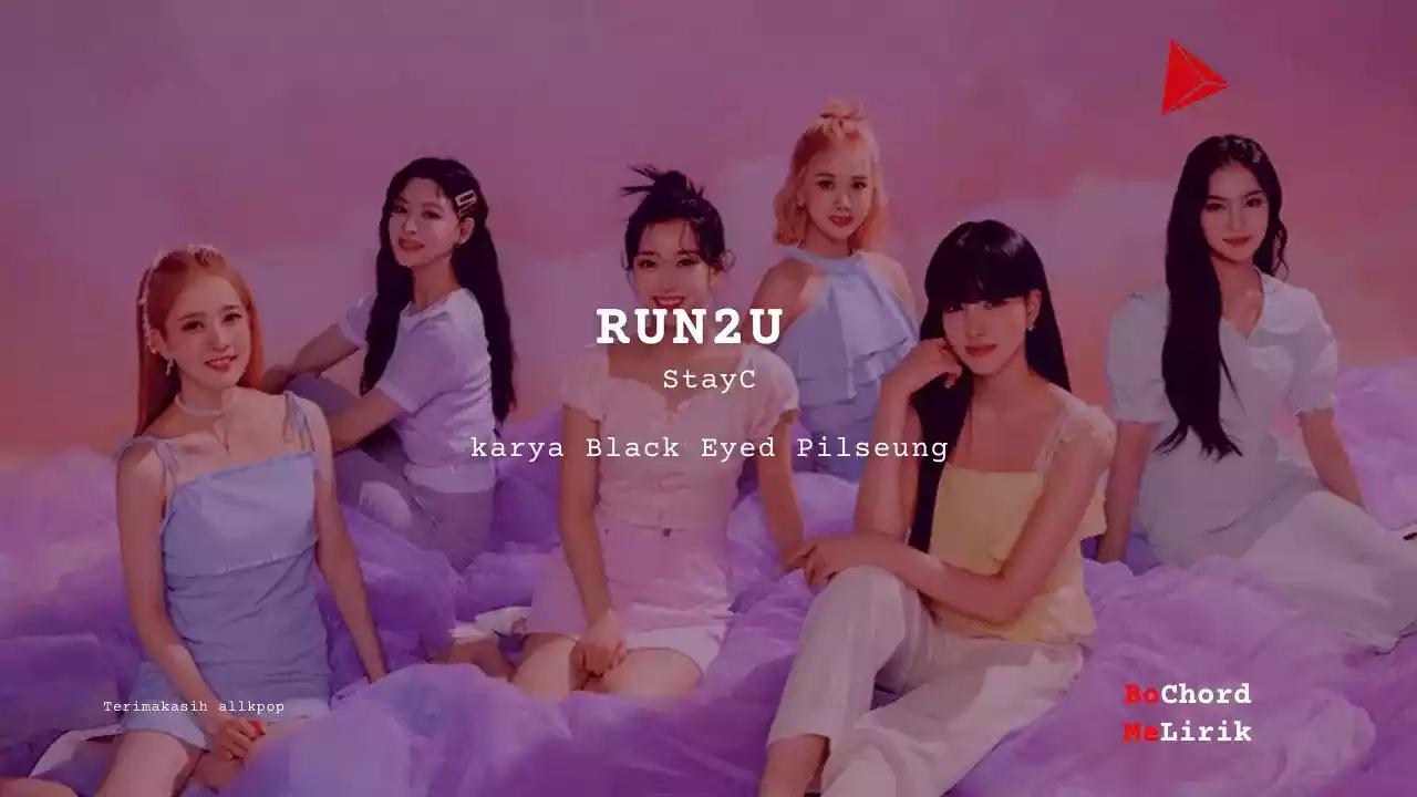 RUN2U StayC karya Black Eyed Pilseung Me Lirik Lagu Bo Chord Ulasan Makna Lagu C D E F G A B tulisIN-karya kekitaan - karya selesaiin masalah