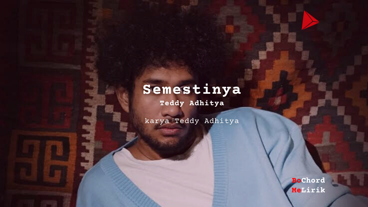 Makna Lagu Semestinya | Teddy Adhitya