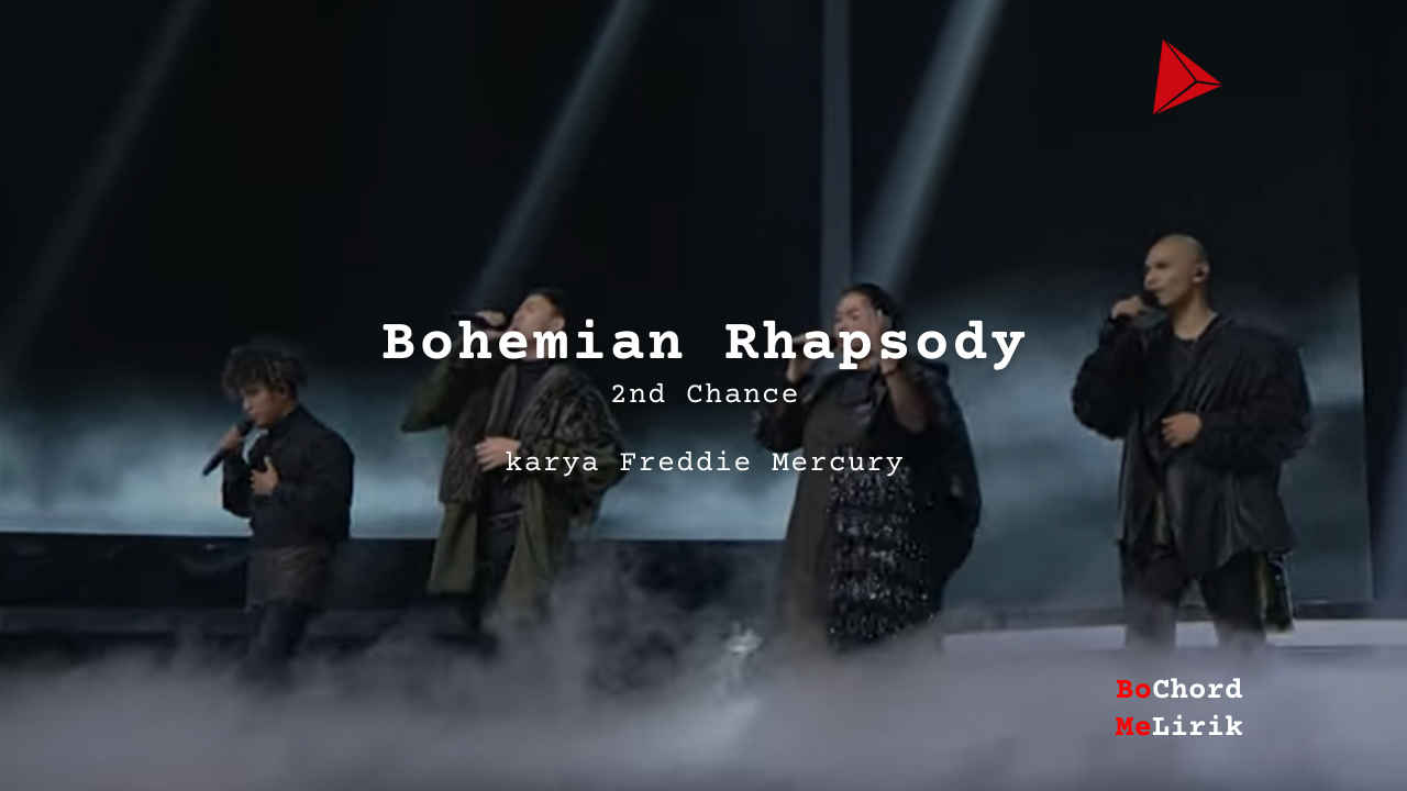 Me Lirik Bohemian Rhapsody | 2nd Chance