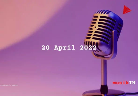 Hari Rabu Tanggal 20 April 2022 musikIN, Siapa Sih, Lagu, tulisIN-karya kekitaan - karya selesaiin masalah