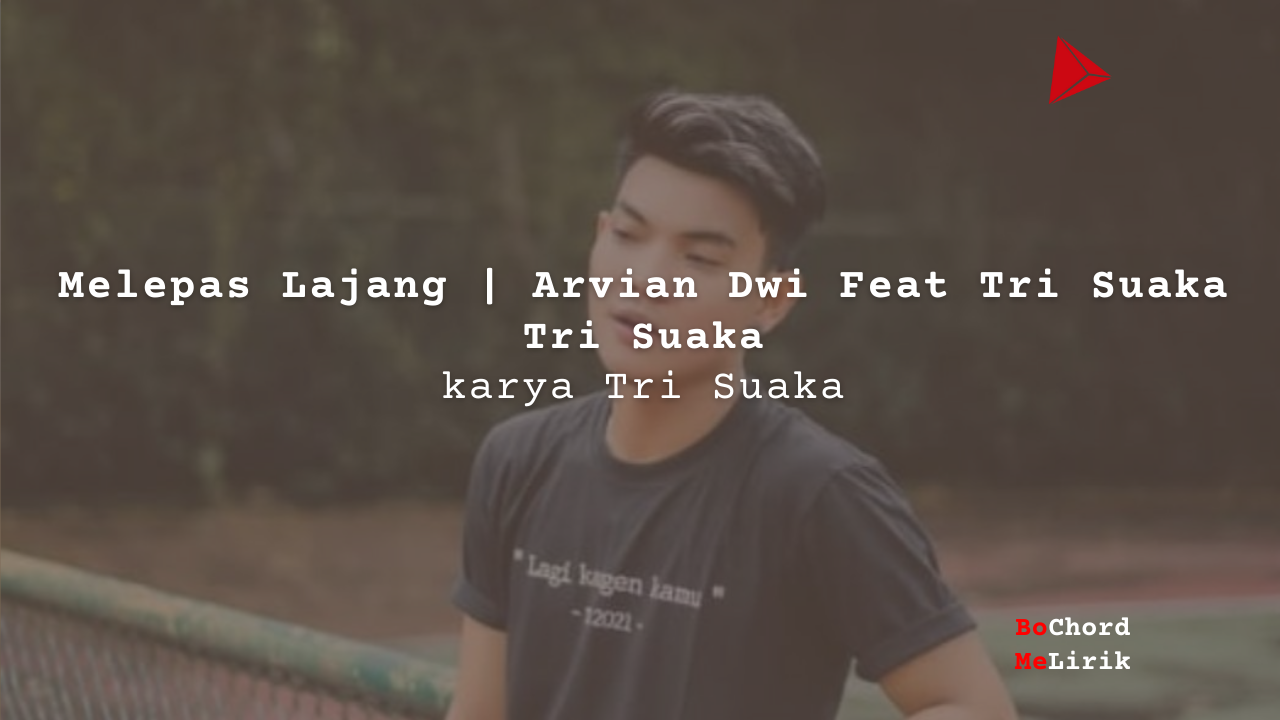 Melepas Lajang Arvian Dwi Feat Tri Suaka