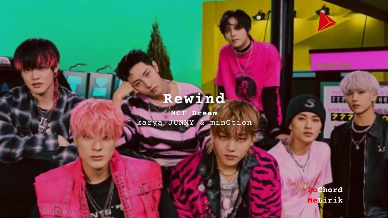 Rewind NCT Dream Me Lirik Lagu Bo Chord Ulasan Makna Lagu C D E F G A B tulisIN