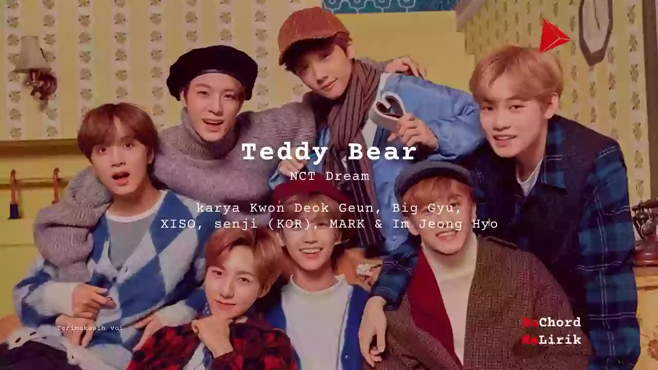 Teddy Bear NCT Dream karya Kwon Deok Geun, Big Gyu, XISO, _senji (KOR), MARK & Im Jeong Hyo Me Lirik Lagu Bo Chord Ulasan Makna Lagu C D E F G A B tulisIN-karya kekitaan - karya selesaiin masalah