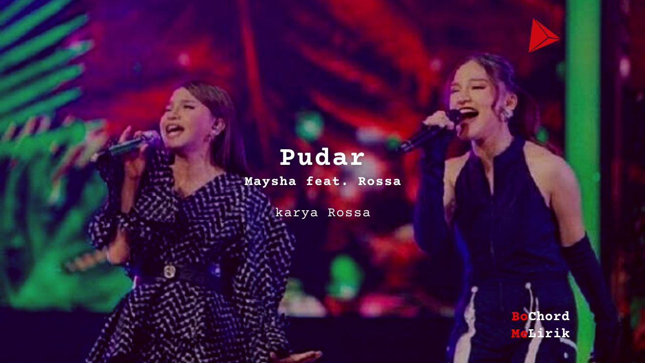 Bo Chord Pudar | Maysha feat. Rossa (B)