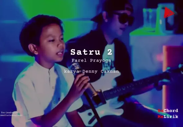 Satru 2 Farel Prayoga karya Denny Caknan Me Lirik Lagu Bo Chord Ulasan Makna Lagu C D E F G A B tulisIN-karya kekitaan - karya selesaiin masalah
