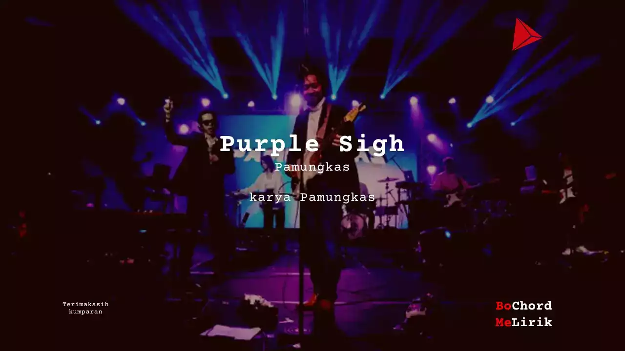 Purple Sigh Pamungkas karya Pamungkas Me Lirik Lagu Bo Chord Ulasan Makna Lagu C D E F G A B tulisIN-karya kekitaan - karya selesaiin masalah (1)