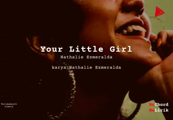 Your Little Girl Nathalie Ezmeralda karya Nathalie Ezmeralda Me Lirik Lagu Bo Chord Ulasan Makna Lagu C D E F G A B tulisIN-karya kekitaan - karya selesaiin masalah