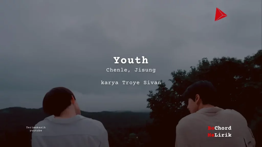 Youth Chenle, Jisung karya Troye Sivan Me Lirik Lagu Bo Chord Ulasan Makna Lagu C D E F G A B tulisIN-karya kekitaan - karya selesaiin masalah