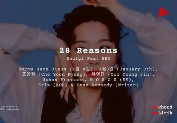 28 Reasons Seulgi Feat BEO karya Jeon Jieun (1월 8일), 1월8일 (January 8th), 조윤경 (Cho Yoon Kyung), 유영진 (Yoo Young Jin), Johan Fransson, G O S O N (SE), Me Lirik Lagu Bo Chord Ulasan Makna Lagu C D E F G A B tulisIN