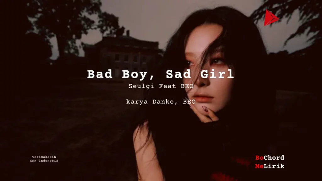 Bad Boy, Sad Girl Seulgi Feat BEO karya Danke, BEO Me Lirik Lagu Bo Chord Ulasan Makna Lagu C D E F G A B tulisIN-karya kekitaan - karya selesaiin masalah