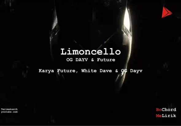 Limoncello OG Dayv Future Me Lirik Lagu Bo Chord Ulasan Makna Lagu C D E F G A B tulisIN-karya kekitaan - karya selesaiin masalah