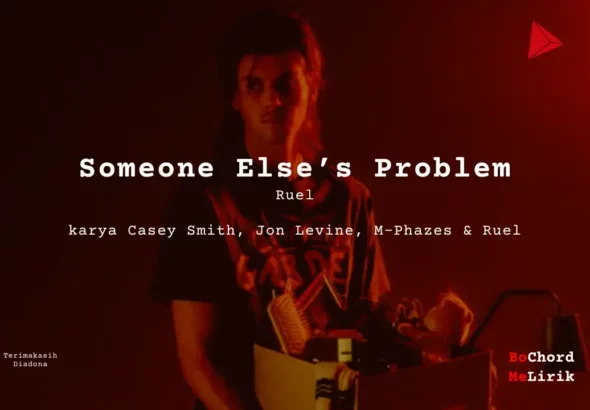 Someone Else's Problem Ruel Karya Casey Smith Jon Levine M Phazes Dan Ruel Me Lirik Lagu Bo Chord Ulasan Makna Lagu C D E F G A B