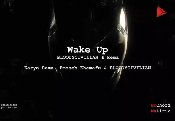 Wake Up Bloody Civilian Rema Me Lirik Lagu Bo Chord Ulasan Makna Lagu C D E F G A B tulisIN-karya kekitaan - karya selesaiin masalah