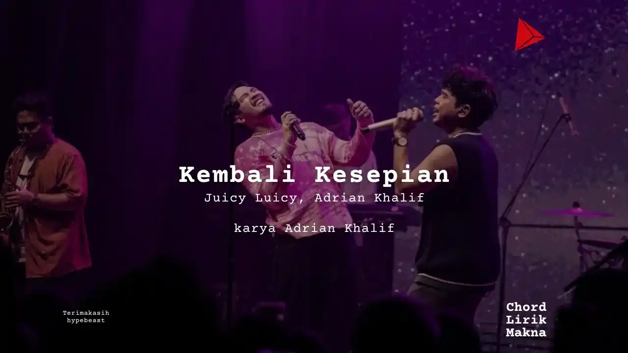Chord Kembali Kesepian · Juicy Luicy, Adrian Khalif