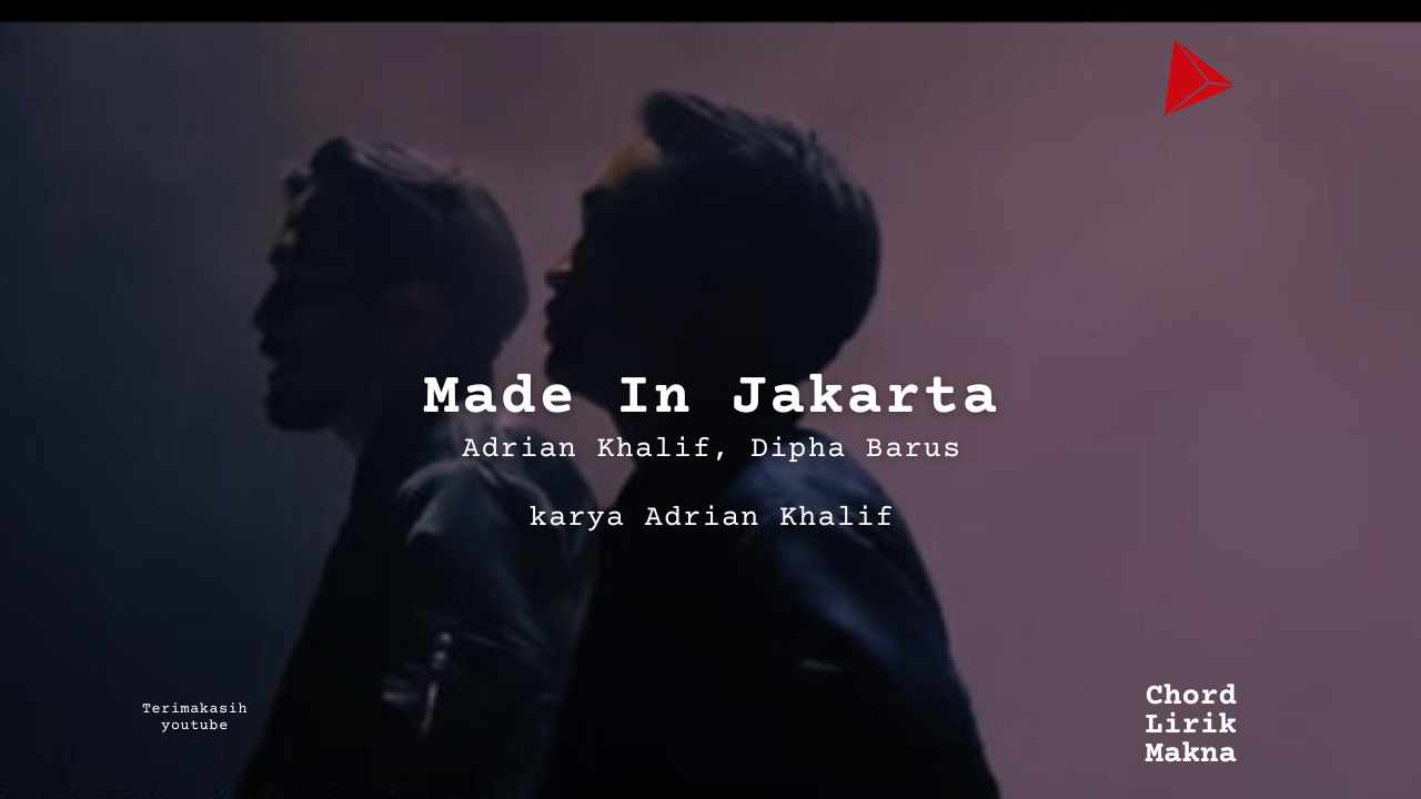 Made In Jakarta Adrian Khalif, Dipha Barus karya Adrian Khalif Album Musisi Me Lirik Lagu Bo Chord C D E F G A B musikIN-karya kekitaan - karya selesaiin masalah_11zon