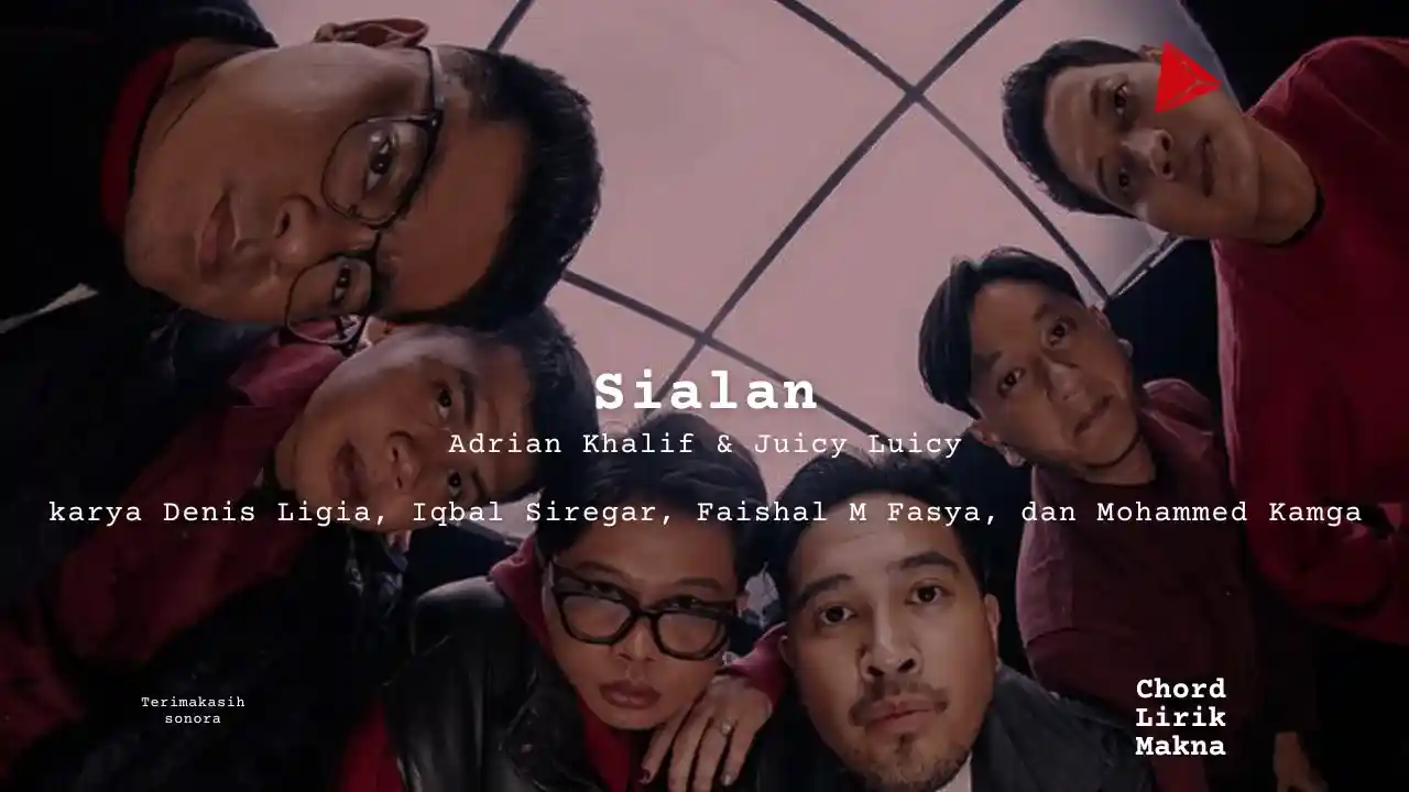 Chord Sialan · Adrian Khalif & Juicy Luicy
