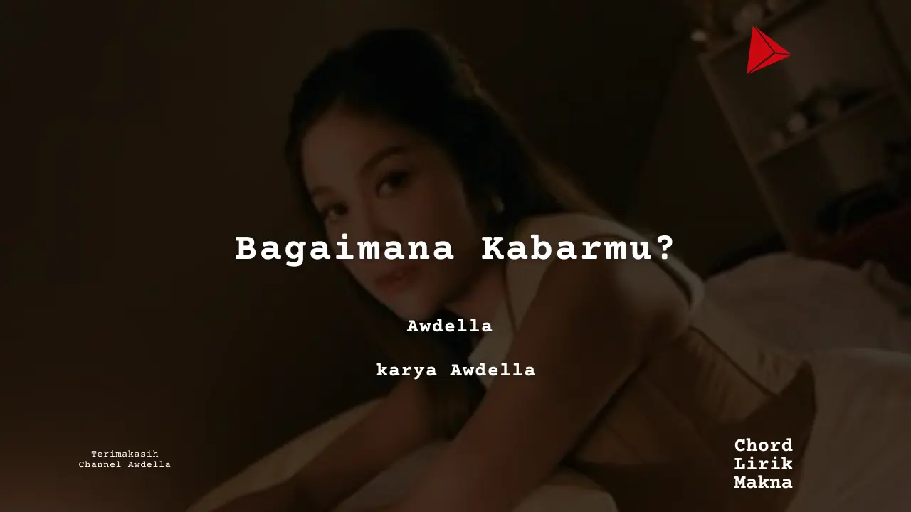 Makna Lagu Bagaimana Kabarmu? · Awdella