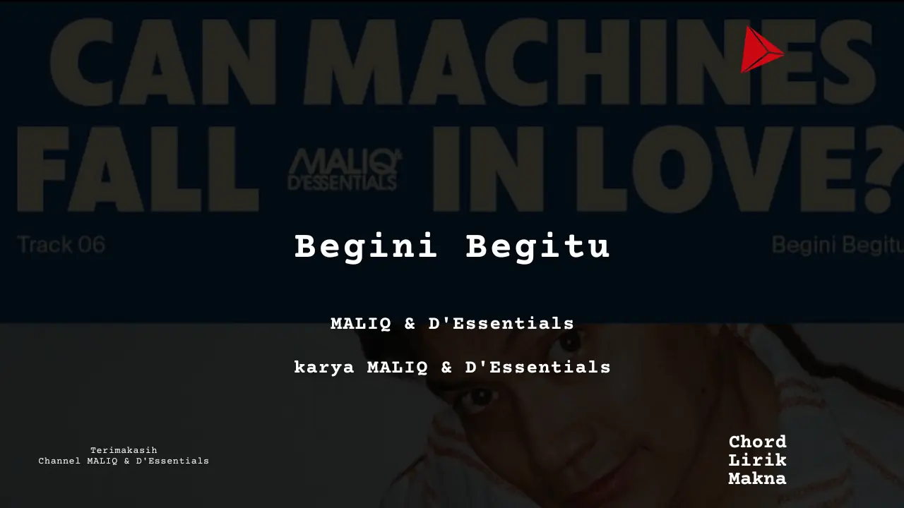 Makna Lagu Begini Begitu · MALIQ & D’Essentials