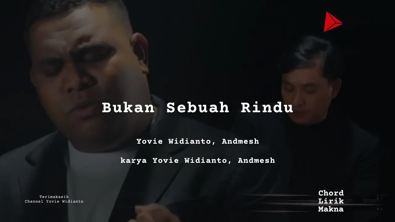 Bukan Sebuah Rindu Yovie Widianto, Andmesh karya Yovie Widianto, Andmesh Album Musisi Me Lirik Lagu Bo Chord C D E F G A B musikIN-karya kekitaan - karya selesaiin masalah