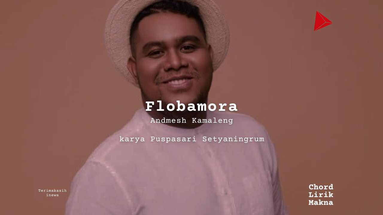 Flobamora Andmesh Kamaleng karya Puspasari Setyaningrum Album Musisi Me Lirik Lagu Bo Chord C D E F G A B musikIN-karya kekitaan - karya selesaiin masalah_11zon