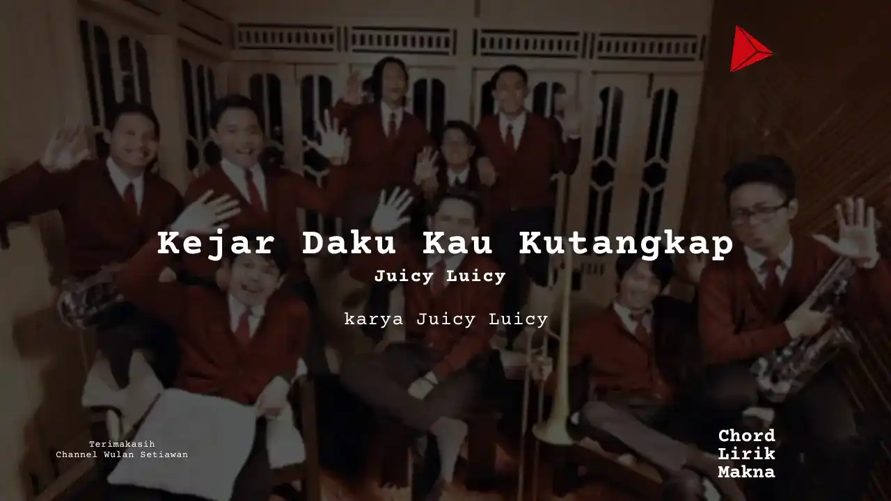 Chord Kejar Daku Kau Kutangkap · Juicy Luicy