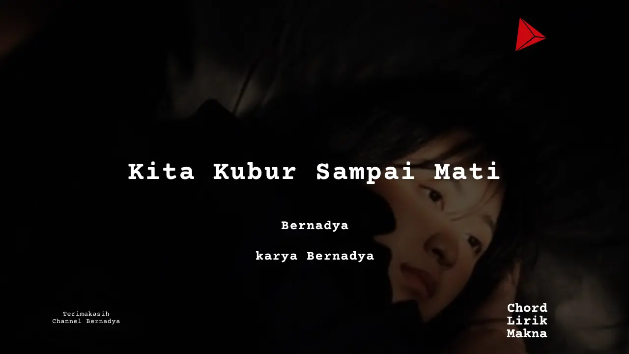 Chord Kita Kubur Sampai Mati · Bernadya