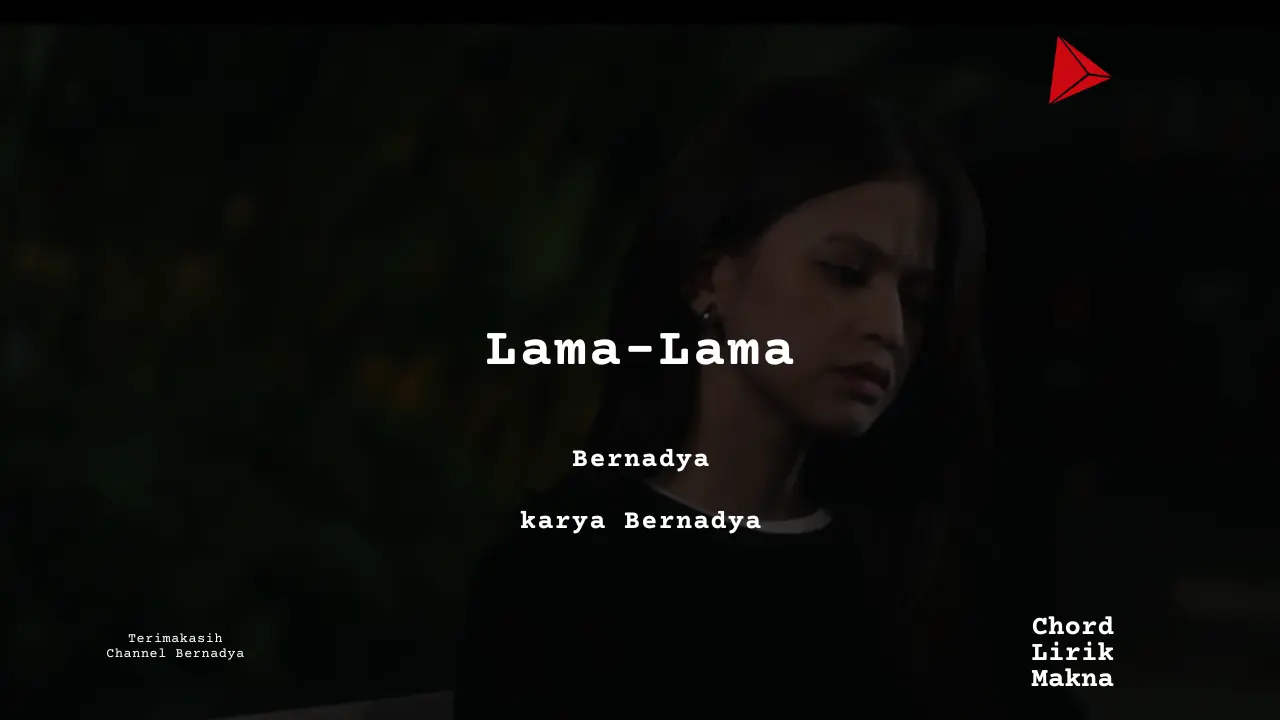 Lirik Lama-Lama · Bernadya